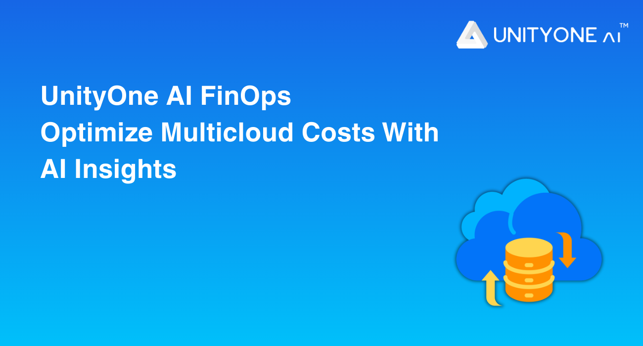 UnityOne AI FinOps Optimize Multicloud Costs With AI Insights