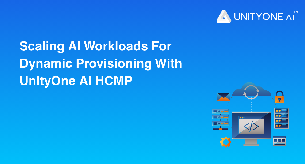 Scaling AI Workloads for Dynamic Provisioning with UnityOne AI HCMP